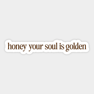 honey your soul is golden - vintage y2k aesthetic tee | feminine t-shirt, parisian chic style, women's essentials, gift for her Sticker